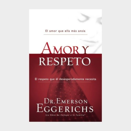 Amor Y Respeto — Dr. Emerson Eggerichs