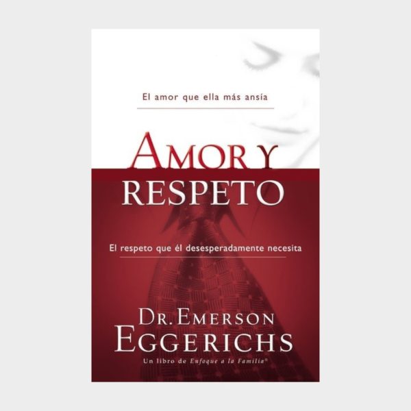 Amor Y Respeto — Dr. Emerson Eggerichs