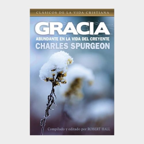 Gracia Abundante En La Vida Del Creyente — Charles Spurgeon