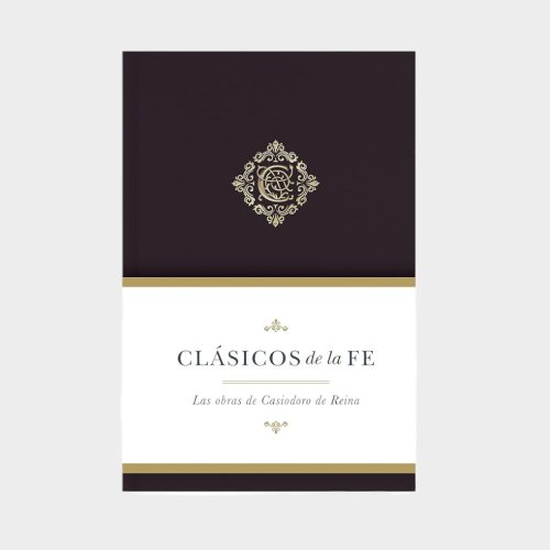 Clásicos De La Fe - Casiodoro De Reina