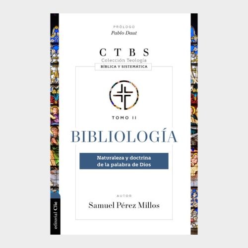 Bibliología: Naturaleza y doctrina de la Palabra de Dios