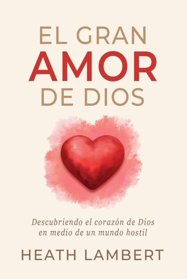 69669369daa1d_9781964427201 El gran amor de Dios - Heath Lambert