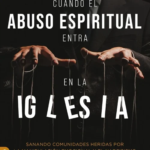 Cuando el abuso espiritual entra en la iglesia - Chuck DeGroat