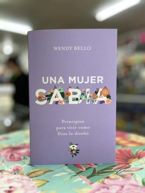 702494908_1427108502552100_5882829537353792772_n Una Mujer Sabia: Principios Para Vivir Como Dios Lo Diseñó