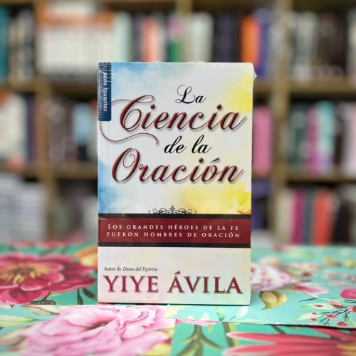 La Ciencia de la Oración – Yiye Ávila